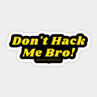 Don't Hack Me Bro! Sticker